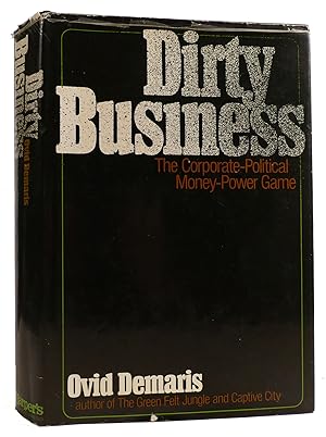 Seller image for DIRTY BUSINESS: THE CORPORATE-POLITICAL MONEY-POWER GAME for sale by Rare Book Cellar
