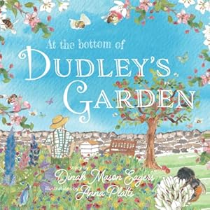Seller image for At the Bottom of Dudley's Garden: A beautifully original story about the importance of wildflowers and bees for sale by WeBuyBooks