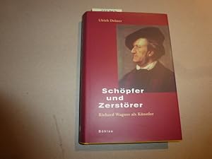 Seller image for Schpfer und Zerstrer : Richard Wagner als Knstler. for sale by Krull GmbH