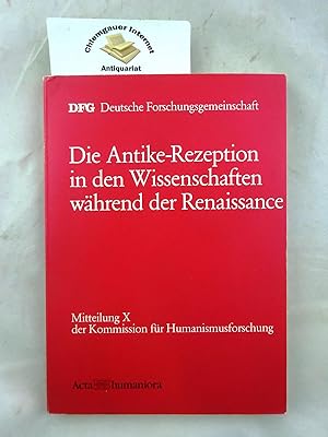 Immagine del venditore per Die Antike-Rezeption in den Wissenschaften whrend der Renaissance. Mitteilung X der Kommission fr Humanismusforschung venduto da Chiemgauer Internet Antiquariat GbR