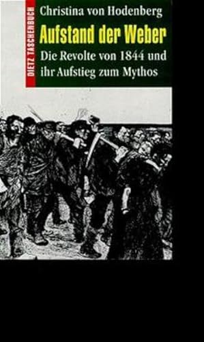 Bild des Verkufers fr Dietz Taschenbcher, Bd.73, Aufstand der Weber: Die Revolte von 1844 und ihr Aufstieg zum Mythos zum Verkauf von Bcherbazaar