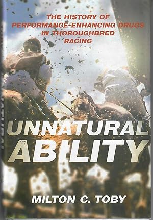 Immagine del venditore per Unnatural Ability; The History of of Performance-Enhancing Drugs in Thoroughbred Racing venduto da Robin Bledsoe, Bookseller (ABAA)