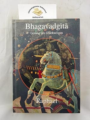 Bhagavadgita Gesang des Glückseligen . Vorwort, Übersetzung aus dem Sanskrit und Kommentar von Ra...