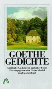 Seller image for Gedichte : Smtliche Gedichte in zeitlicher Folge / Goethe. Hrsg. von Heinz Nicolai for sale by Antiquariat Artemis Lorenz & Lorenz GbR
