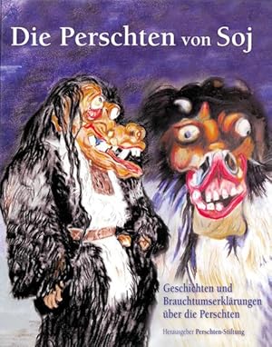 Imagen del vendedor de Die Perschten von Soj: Geschichte und Brauchtumserklrungen ber die Perschten Geschichte und Brauchtumserklrungen ber die Perschten a la venta por diakonia secondhand