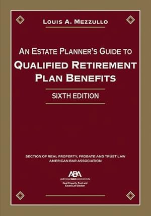 Seller image for An Estate Planner's Guide to Qualified Retirement Plan Benefits, Sixth Edition by Mezzullo, Louis A. [Paperback ] for sale by booksXpress