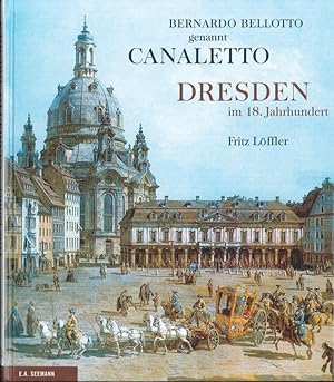 Bernado Bellotto genannt Canaletto Dresden im 18. Jahrhundert