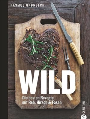 Wild: Die besten Rezepte mit Reh, Hirsch & Fasan Die besten Rezepte mit Reh, Hirsch & Fasan