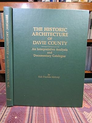 The Historic Architecture of Davie County, North Carolina; An Interpretive Analysis and Documenta...