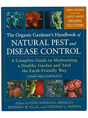 Seller image for The Organic Gardener's Handbook of Natural Pest and Disease Control: A Complete Guide to Maintaining a Healthy Garden and Yard the Earth-Friendly Way (A Rodale Organic Gardening Book) for sale by Yesterday's Muse, ABAA, ILAB, IOBA