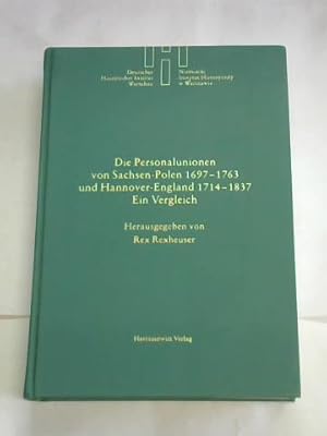 Bild des Verkufers fr Die Personalunionen von Sachsen-Polen 1697-1763 und Hannover-England 1714-1837. Ein Vergleich zum Verkauf von Celler Versandantiquariat