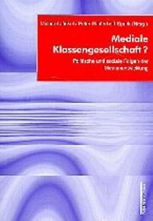 Seller image for Mediale Klassengesellschaft? Politische und soziale Folgen der Medienentwicklung. for sale by Antiquariat Thomas Haker GmbH & Co. KG