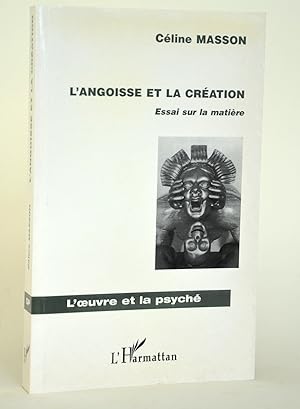 Bild des Verkufers fr L'angoisse et la cration. Essai sur la matire. La matire-angoisse et l'en-formation zum Verkauf von Librairie Raimbeau