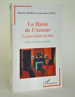 Image du vendeur pour La Haine de l'Amour : La perversion du lien mis en vente par Librairie Raimbeau
