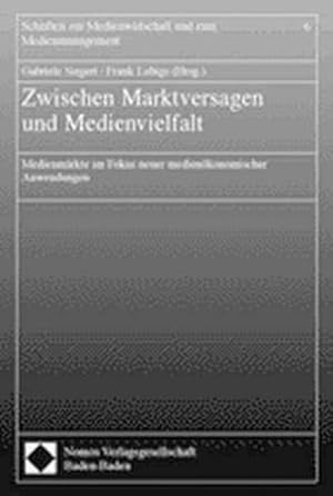 Seller image for Zwischen Marktversagen und Medienvielfalt : Medienmrkte im Fokus neuer medienkonomischer Anwendungen. (=Schriften zur Medienwirtschaft und zum Medienmanagement ; Bd. 6). for sale by Antiquariat Thomas Haker GmbH & Co. KG