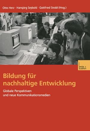 Bildung für nachhaltige Entwicklung. Globale Perspektiven und neue Kommunikationsmedien.