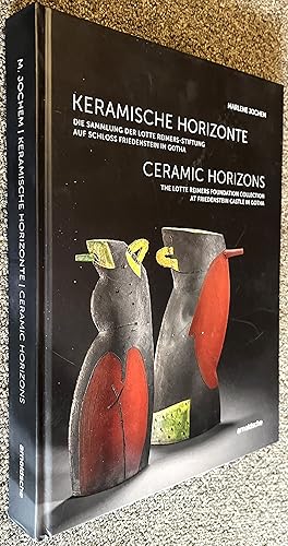 Seller image for Ceramic Horizons; The Lotte Reimers Foundation Collection At Friedenstein Castle in Gotha for sale by DogStar Books
