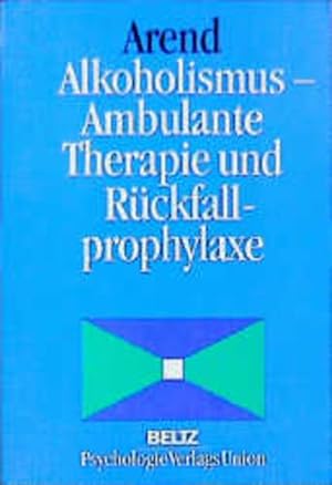 Alkoholismus. Ambulante Therapie und Rückfallprophylaxe.