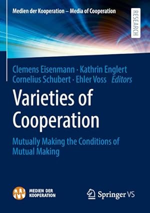 Seller image for Varieties of Cooperation : Mutually Making the Conditions of Mutual Making for sale by AHA-BUCH GmbH