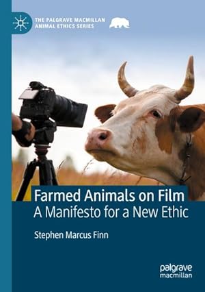 Bild des Verkufers fr Farmed Animals on Film : A Manifesto for a New Ethic zum Verkauf von AHA-BUCH GmbH