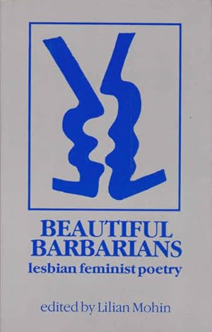 Imagen del vendedor de Beautiful Barbarians: Lesbian Feminist Poetry a la venta por Goulds Book Arcade, Sydney