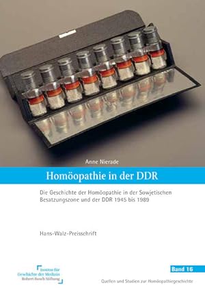 Homöopathie in der DDR: Die Geschichte der Homöopathie in der Sowjetischen Besatzungszone und der...