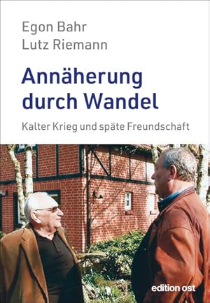 Bild des Verkufers fr Annherung durch Wandel. Kalter Krieg und spte Freundschaft. Herausgegeben von Frank Schumann. zum Verkauf von A43 Kulturgut