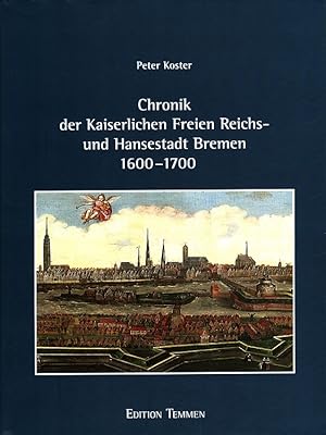 Chronik der Kaiserlichen Freien Reichs- und Hansestadt Bremen : 1600 - 1700. Bearb. und hrsg. von...