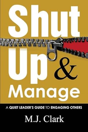 Seller image for Shut Up and Manage : A Quiet Leader's Guide to Engaging Others for sale by AHA-BUCH GmbH