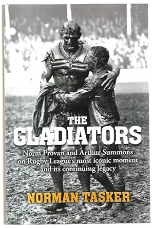 Imagen del vendedor de The Gladiators: Norm Provan and Arthur Summons on Rugby League's most iconic moment and its continuing legacy. a la venta por City Basement Books