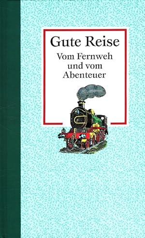 Bild des Verkufers fr Gute Reise : Vom Fernweh und vom Abenteuer zum Verkauf von Versandantiquariat Nussbaum