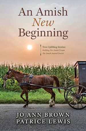 Bild des Verkufers fr Amish New Beginning : Building Her Amish Dream and the Amish Animal Doctor zum Verkauf von GreatBookPrices