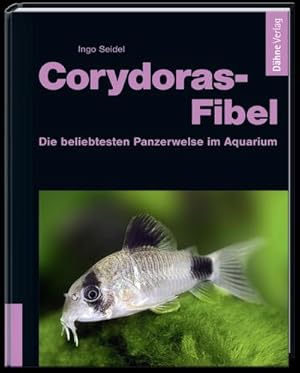 Bild des Verkufers fr Corydoras-Fibel : Die beliebtesten Panzerwelse im Aquarium zum Verkauf von AHA-BUCH GmbH