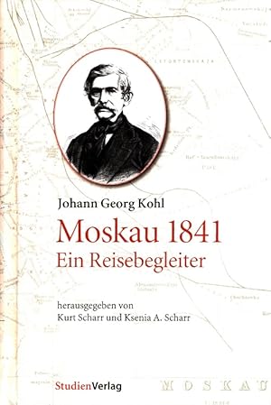 Bild des Verkufers fr Moskau 1841 : Ein Reisebegleiter Hrsg. von Kurt Scharr und Ksenia A. Scharr zum Verkauf von Versandantiquariat Nussbaum