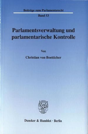 Imagen del vendedor de Parlamentsverwaltung und parlamentarische Kontrolle. a la venta por BuchWeltWeit Ludwig Meier e.K.