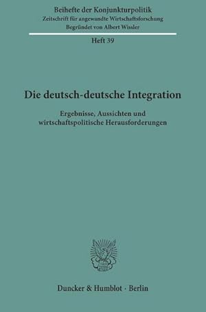 Imagen del vendedor de Beihefte der Konjunkturpolitik Die deutsch-deutsche Integration. a la venta por BuchWeltWeit Ludwig Meier e.K.