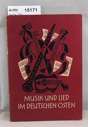 Musik und Lied im deutschen Osten. Mit einem Verzeichnis der Sammlung für Ostdeutsche Musikpflege...