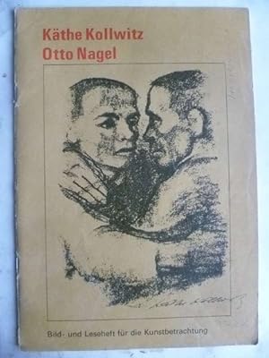 Käthe Kollwitz - Otto Nagel.Bild- und Leseheft für die Kunstbetrachtung. Ausgabe 1969.