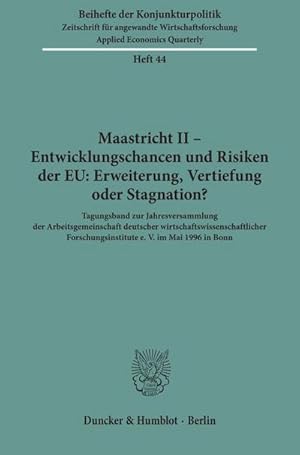 Immagine del venditore per Maastricht II - Entwicklungschancen und Risiken der EU: Erweiterung, Vertiefung oder Stagnation? venduto da BuchWeltWeit Ludwig Meier e.K.