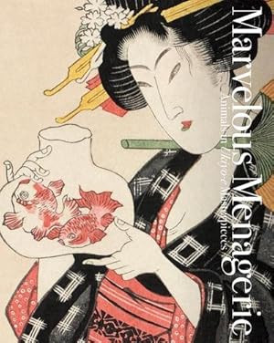 Bild des Verk�ufers f�r Marvelous Menagerie : Animals in Ukiyo-E Masterpieces zum Verkauf von AHA-BUCH GmbH
