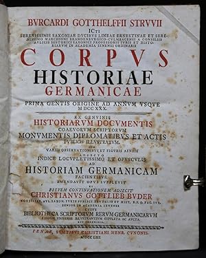 Corpus historiae Germanicae a prima gentis origine ad annum usque MDCCXXX. Ex genuinis historiaru...