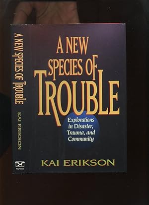 A New Species of Trouble; Explorations in Disaster, Trauma, and Community