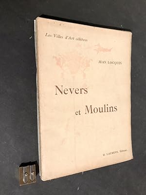 Nevers et Moulins. La Charité-sur-Loire, Saint-Pierre-le-Moûtier, Bourbon-l'Archambault, Souvigny.