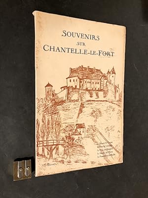 Souvenirs sur Chantelle-Le-Fort.