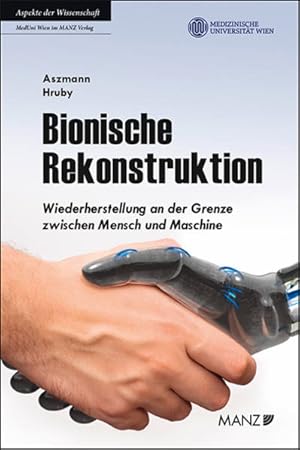Bionische Rekonstruktion Wiederherstellung an der Grenze zwischen Mensch und Maschine