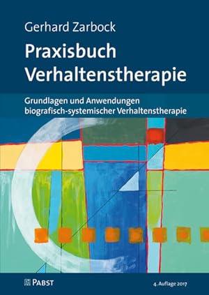 Praxisbuch Verhaltenstherapie Grundlagen und Anwendungen biografisch-systemischer Verhaltenstherapie