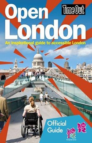 Bild des Verkufers fr Time Out Open London: An inspirational guide to accessible London: Official Travel Publisher to London 2012 Olympic Games and Paralympic Games zum Verkauf von WeBuyBooks