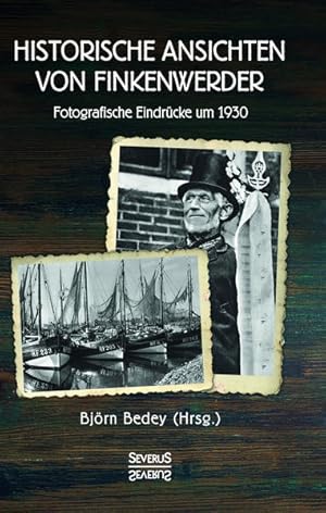 Bild des Verkufers fr Historische Ansichten von Finkenwerder Fotografische Eindrcke um 1930 zum Verkauf von primatexxt Buchversand