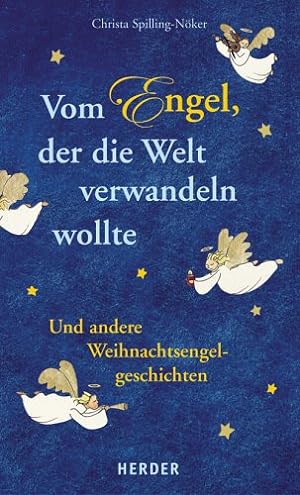 Seller image for Vom Engel, der die Welt verwandeln wollte: Und andere Weihnachtsengelgeschichten for sale by Gabis Bcherlager