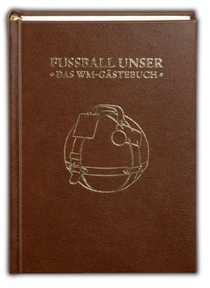 Seller image for Fuball unser. Das WM-Gstebuch for sale by Gabis Bcherlager